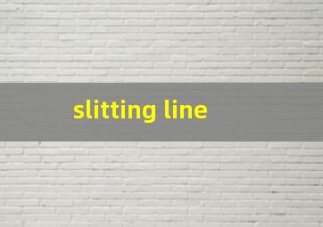 slitting line